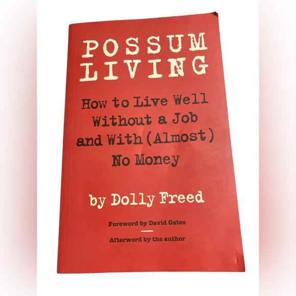 Possum Living  - How to Live Well Without a Job and With (Almost) No Money - Picture 1 of 6